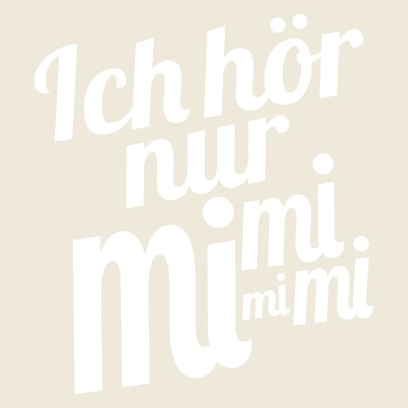 Ich hör nur mi mi mi mi