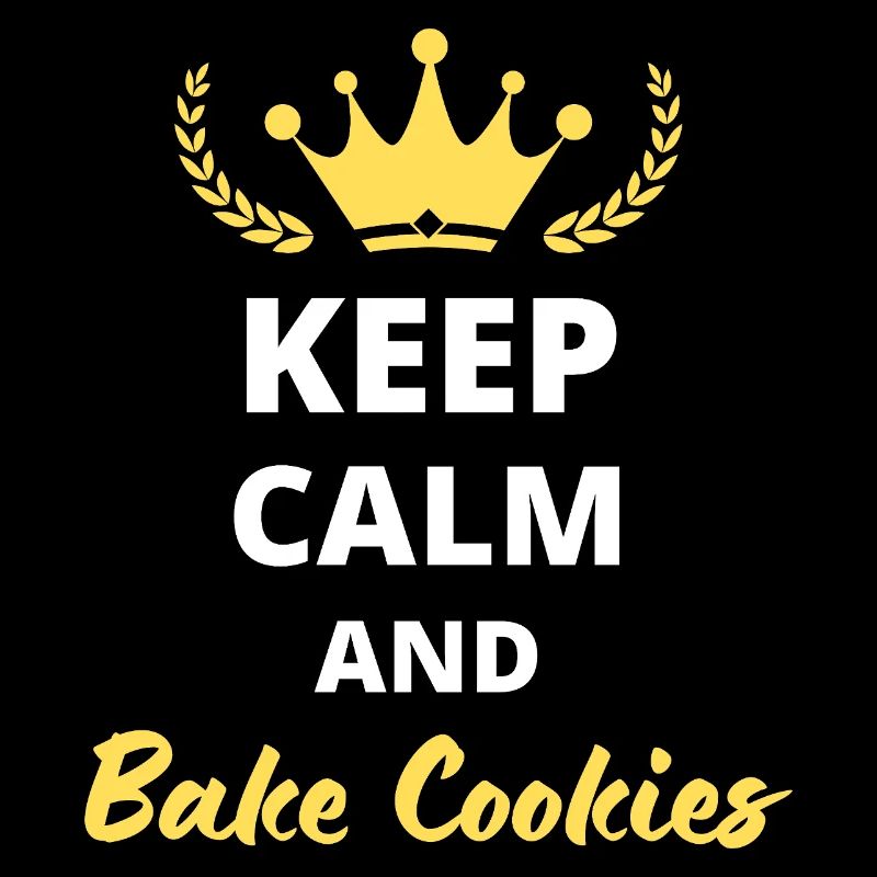 "Keep Calm and Bake Cookies" - For Bakers