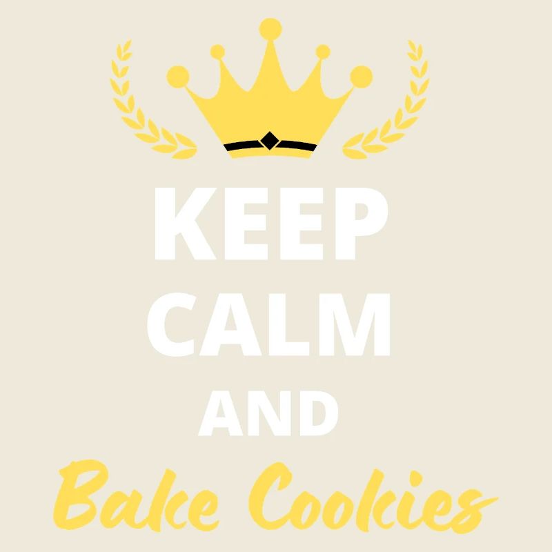 "Keep Calm and Bake Cookies" - For Bakers