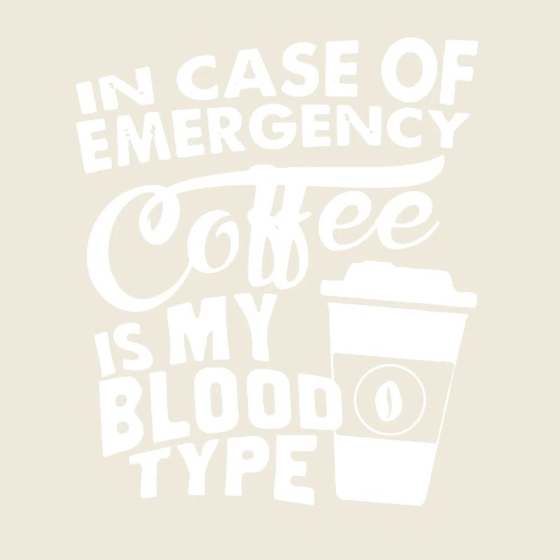 Coffee Is My Blood Type