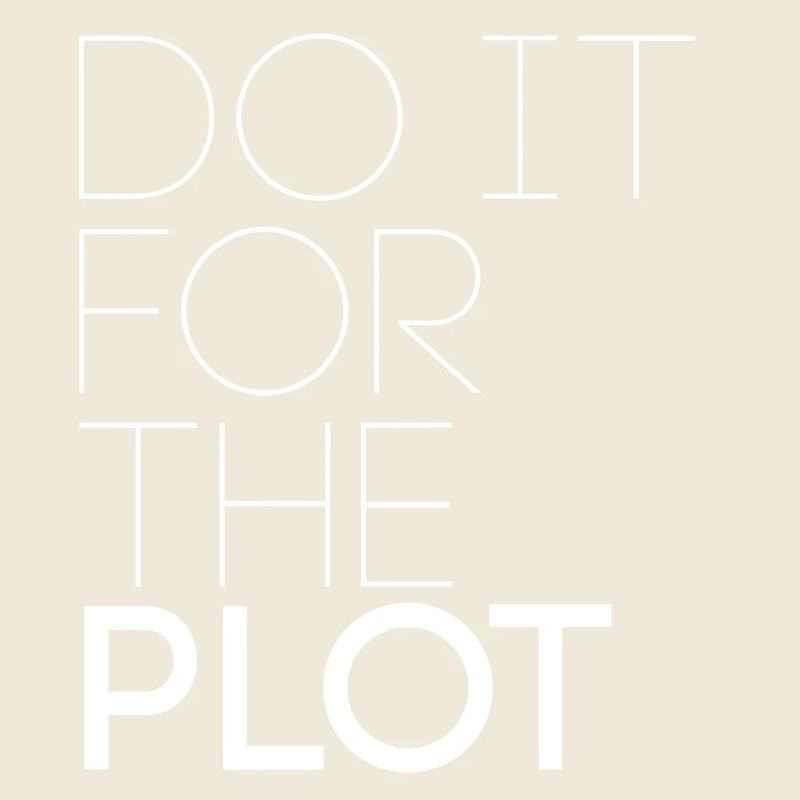Do it for the plot - Motivation