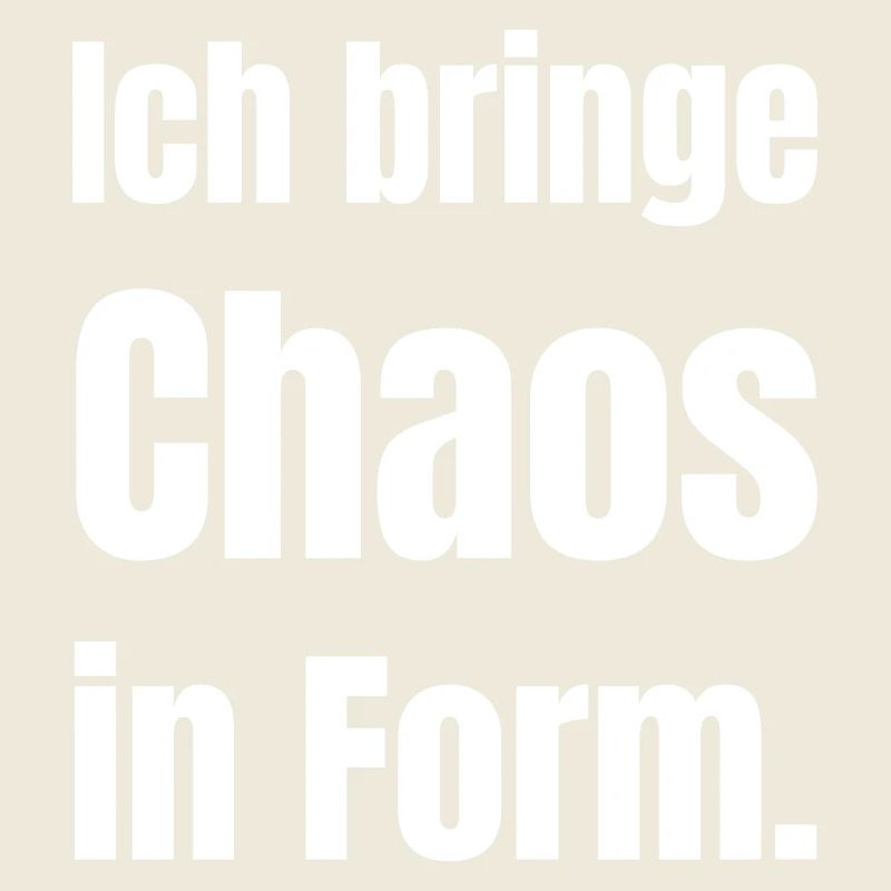Chaos In Form – German Slogan