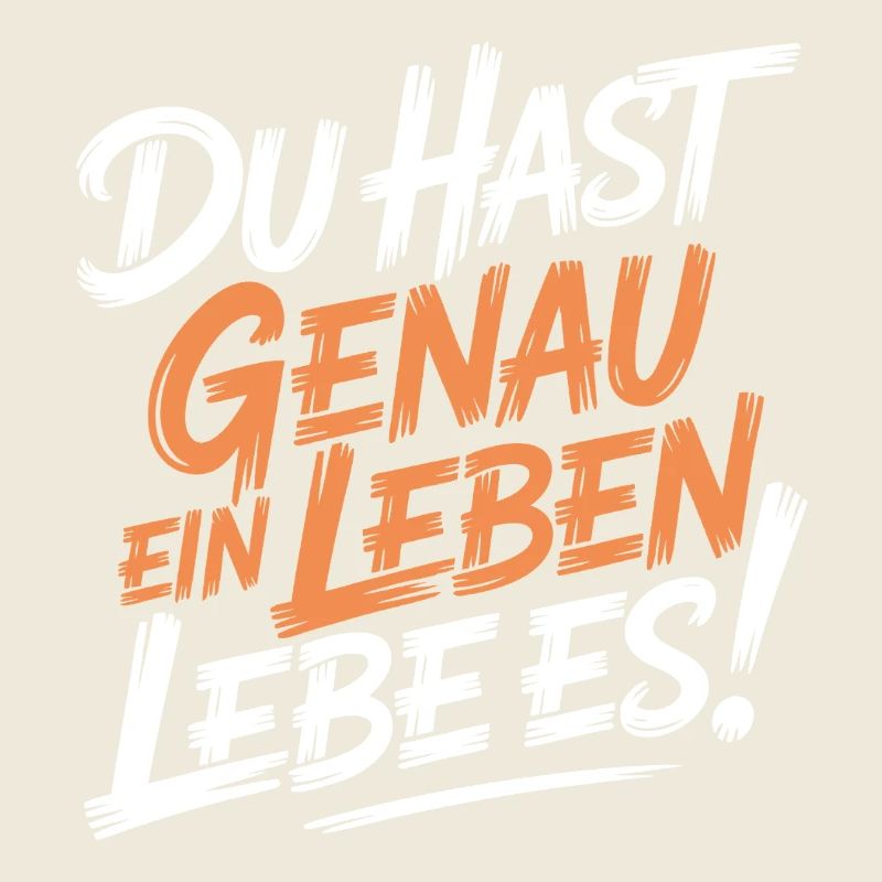 Du hast genau ein Leben