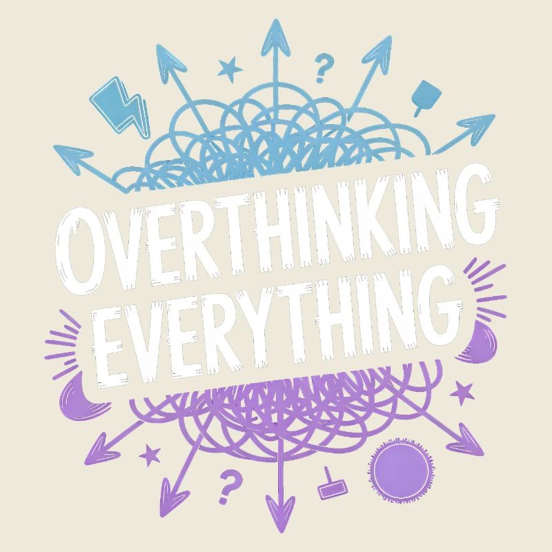 Overthinking Everything ADHS Chaos
