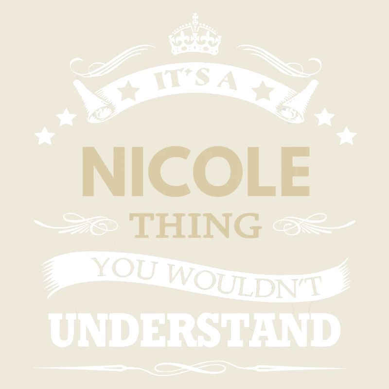 Its A Nicole Thing You Wouldnt Understand 