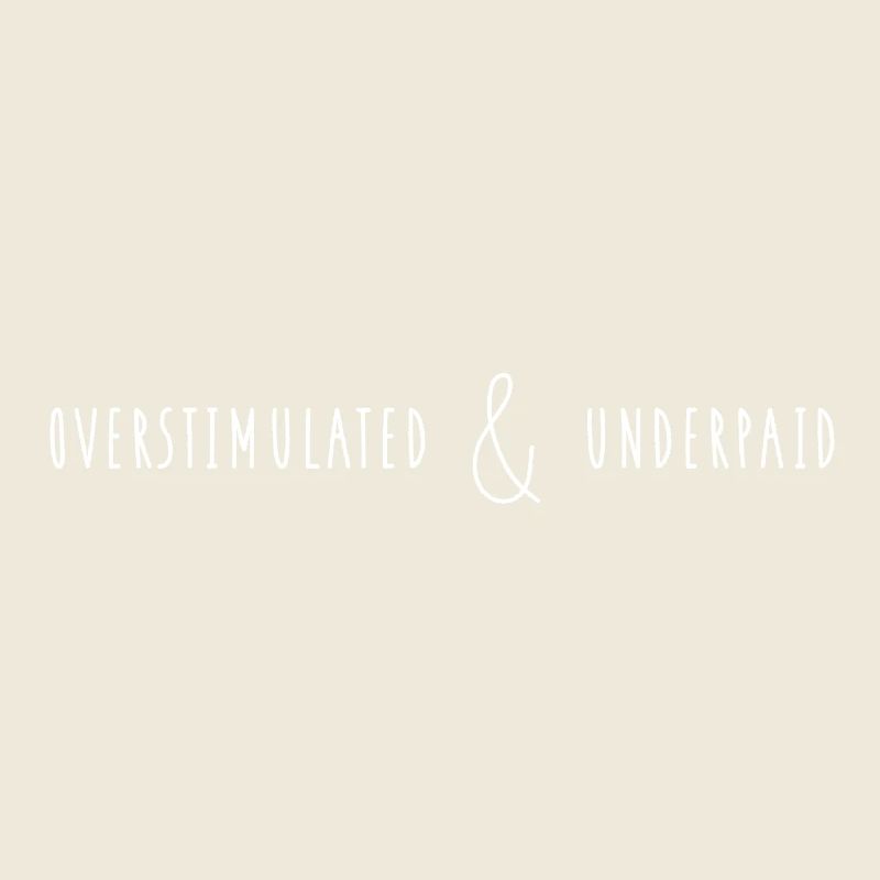 Overstimulated & Underpaid Typo Saying