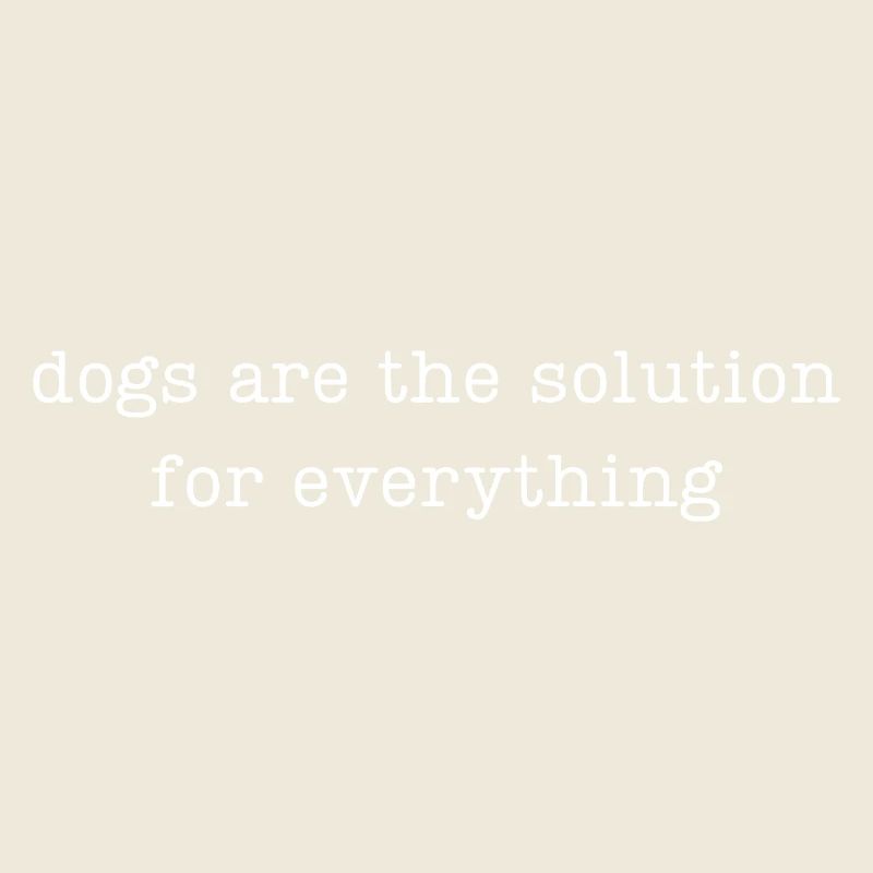 Les chiens sont la solution à tout