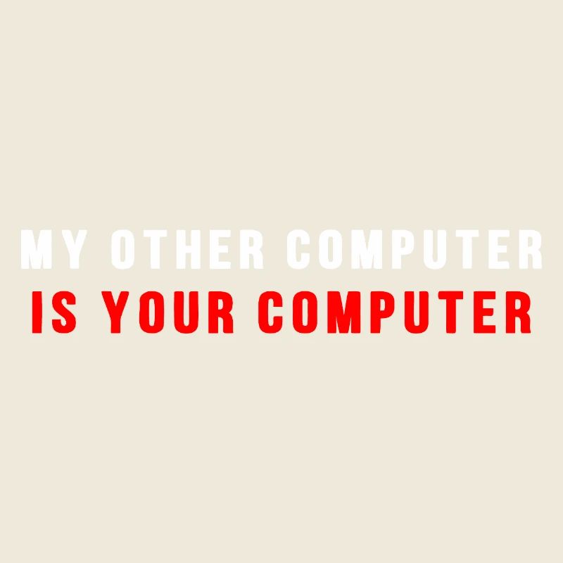 My other computer is your computer