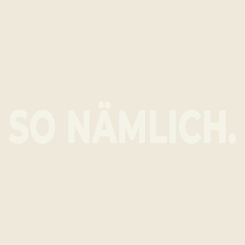 SO NÄMLICH. – Statement Design