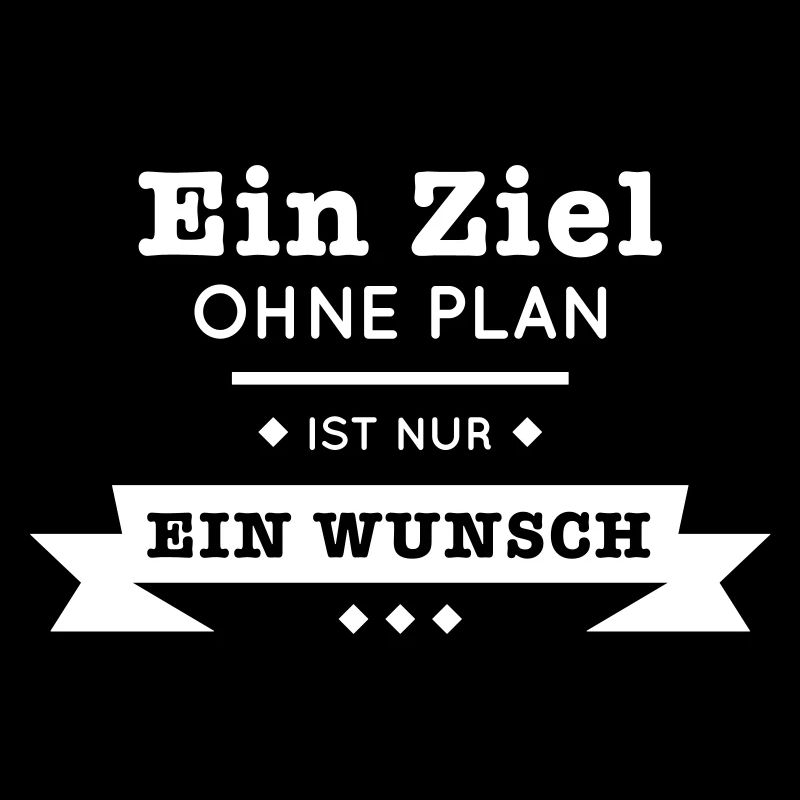 Ziel ohne Plan nur Wunsch Spruch Statement Planung