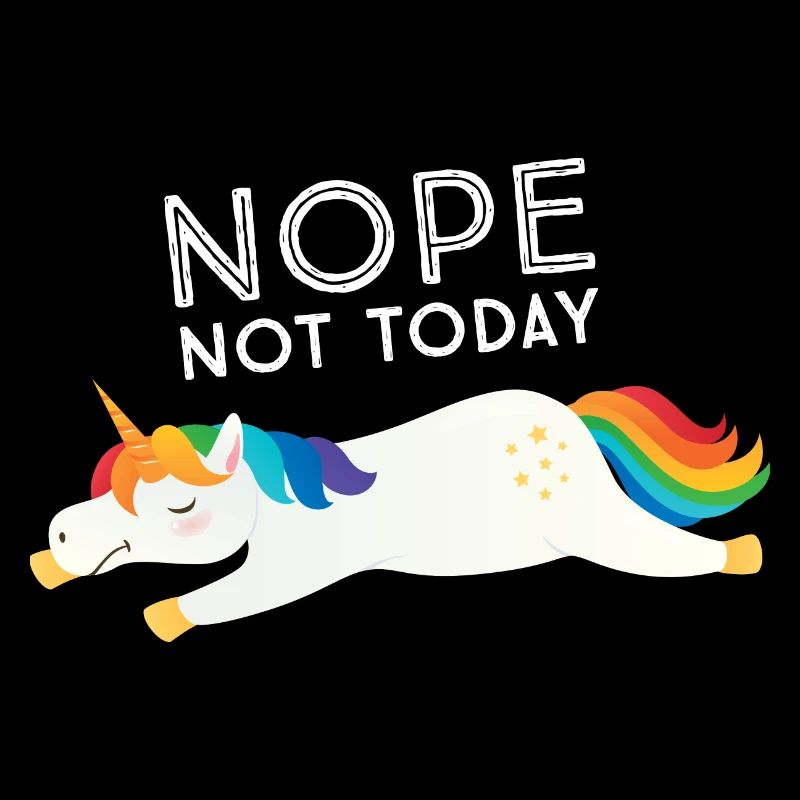 Nope. Not Today - Cute Unicorn