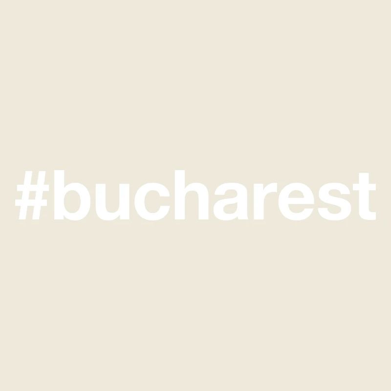 BUCAREST Hashtag Bucarest