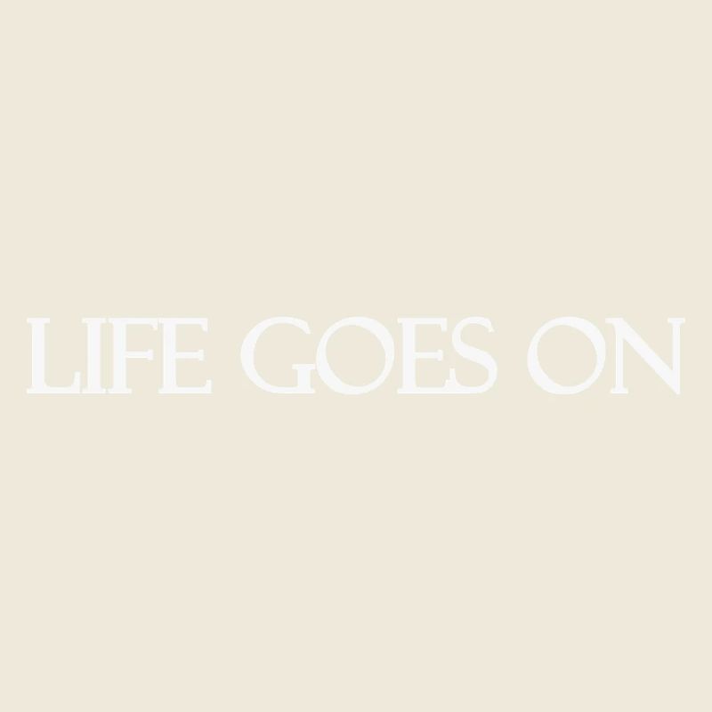 Life goes on white