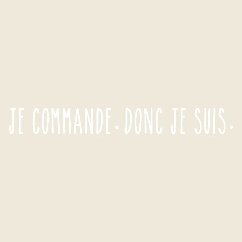 Je Commande Donc Je Suis - Humour Shopping