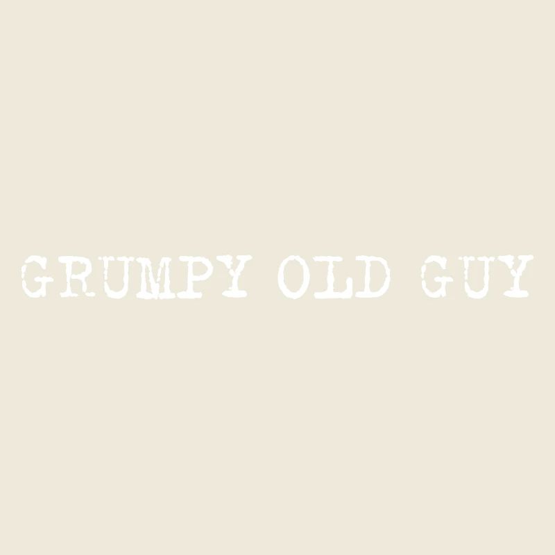Grumpy Old Guy Minimal Typo Spruch