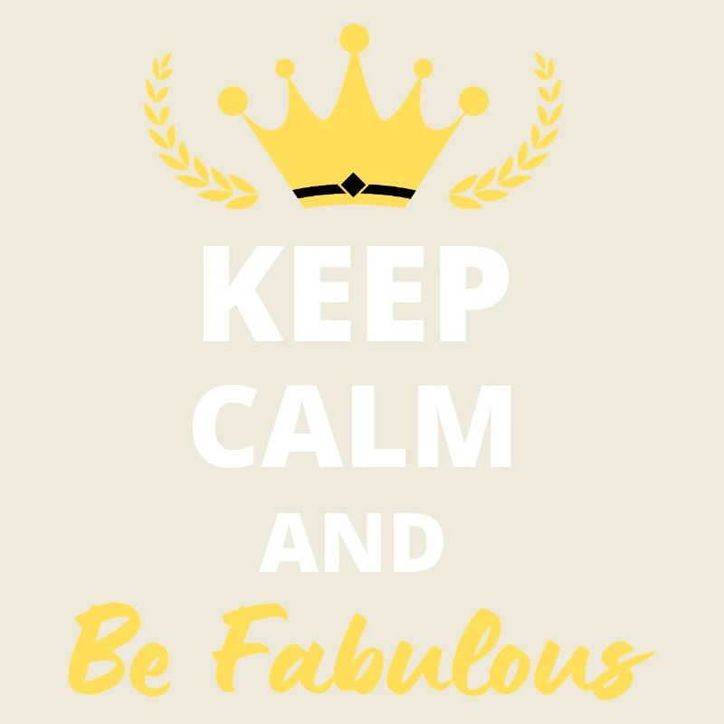 Keep Calm and Be Fabulous