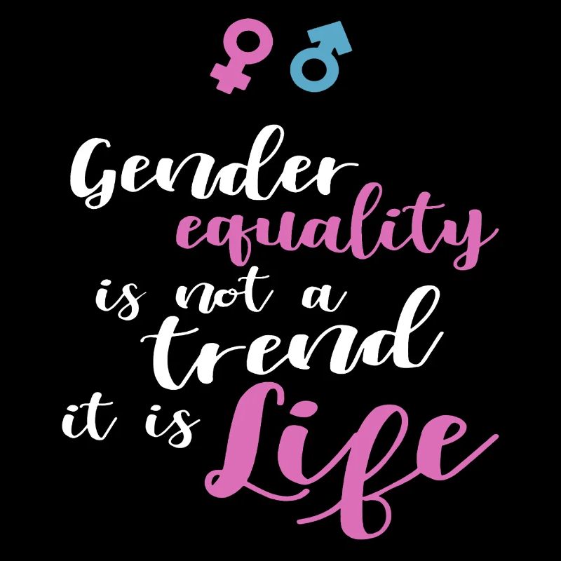 Gender Equality Not Trend It Is Life