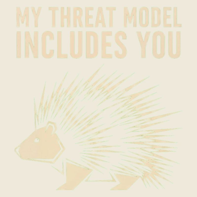 My Threat Model Includes You – Porcupine