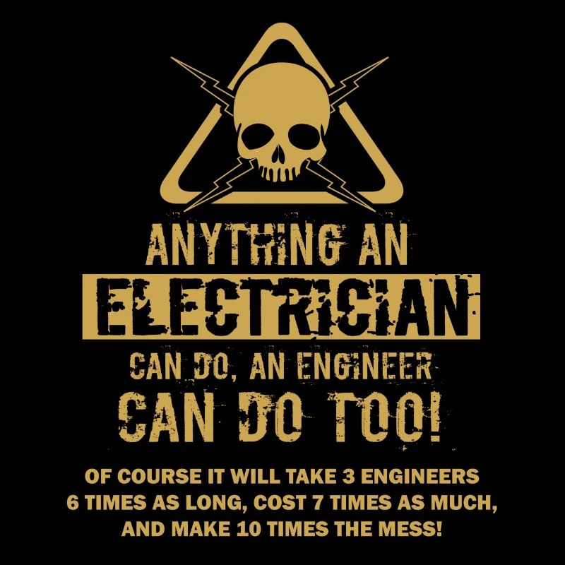 Anything an electrician can do, an engineer can do
