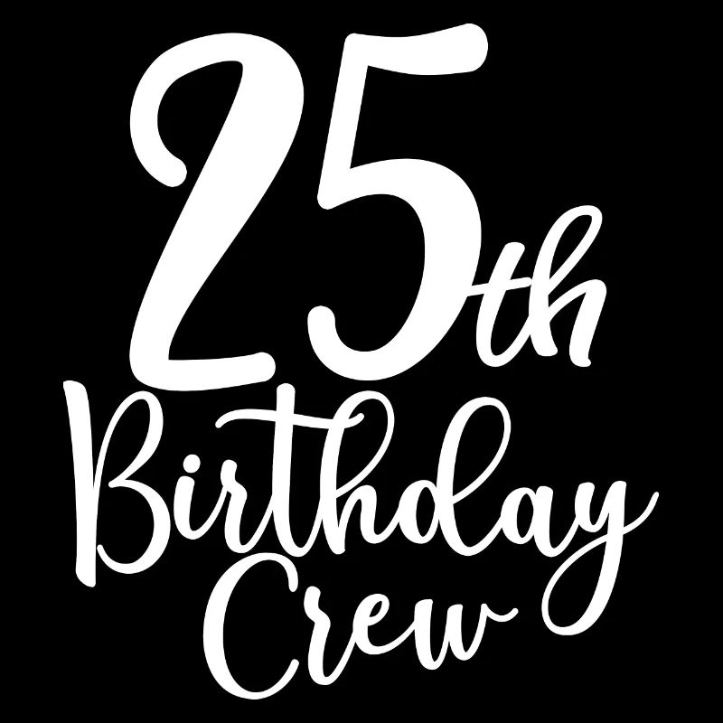 25th Birthday Crew B-day Party Squad 25 ans