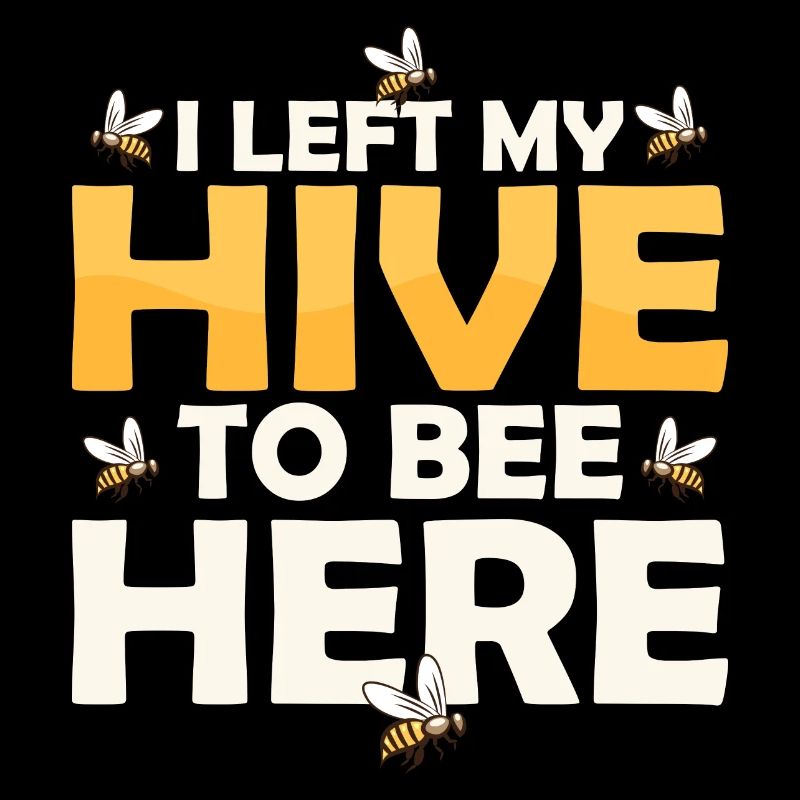 I Left My Hive To Bee Here Beekeeping ApiaristBeek