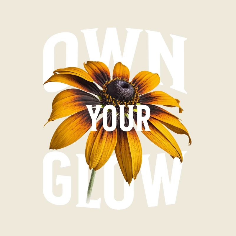 Own Your Glow – Fleur et déclaration