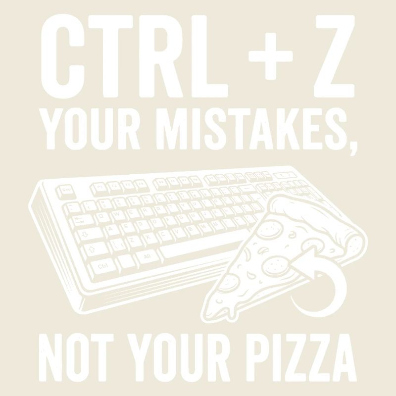 Ctrl + Z Tes erreurs Pas Pizza