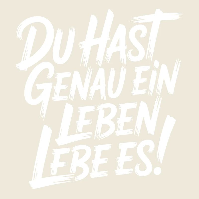Du hast genau ein Leben - Lebe Es