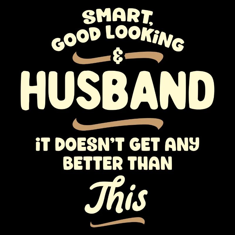 Intelligent, handsome and husband ...