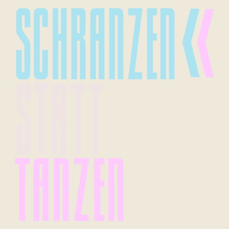 SCHRANZEN INSTEAD OF DANCING