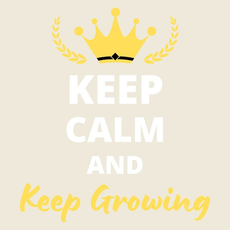 Keep Calm And Keep Growing