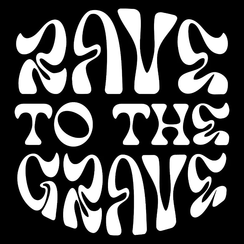 Rave jusqu’à la tombe