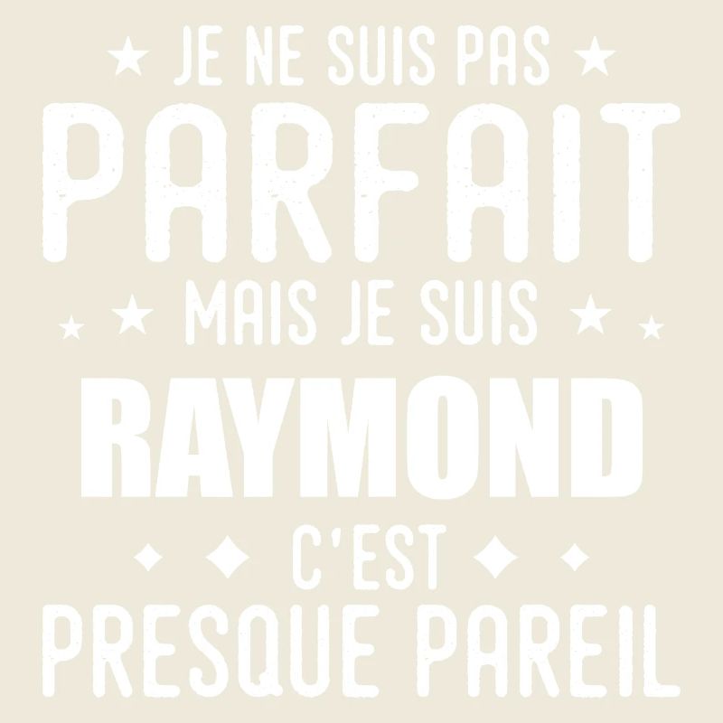 Raymond : authentique, imparfait, top, perfection