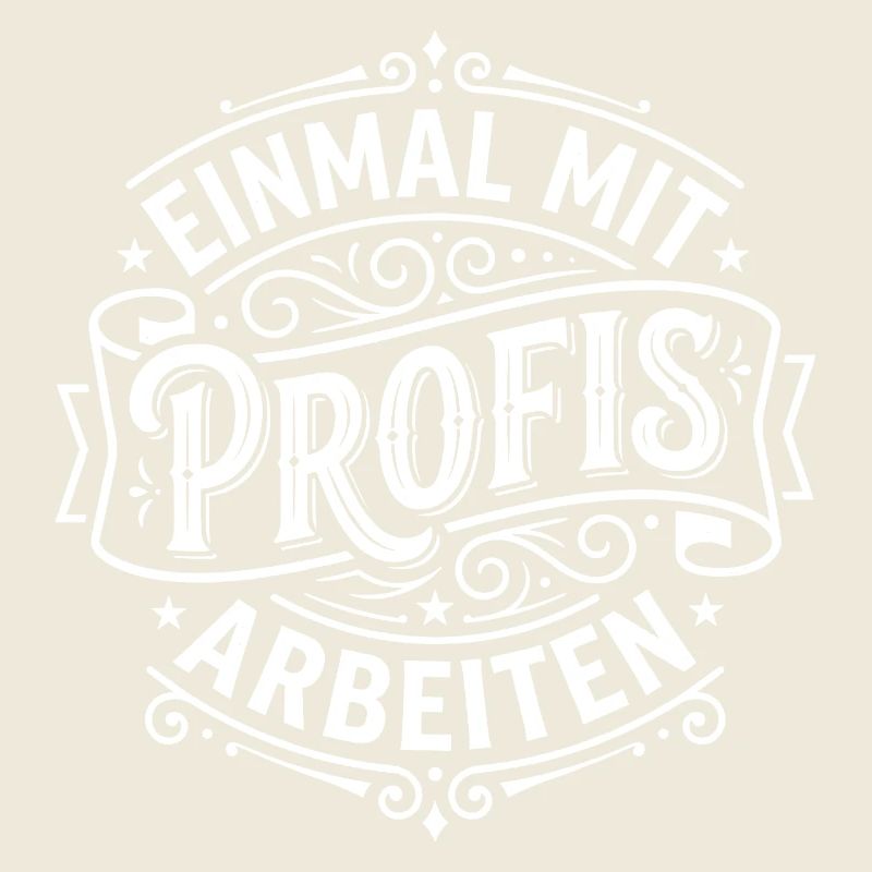 Einmal mit Profis arbeiten Humor Spruch
