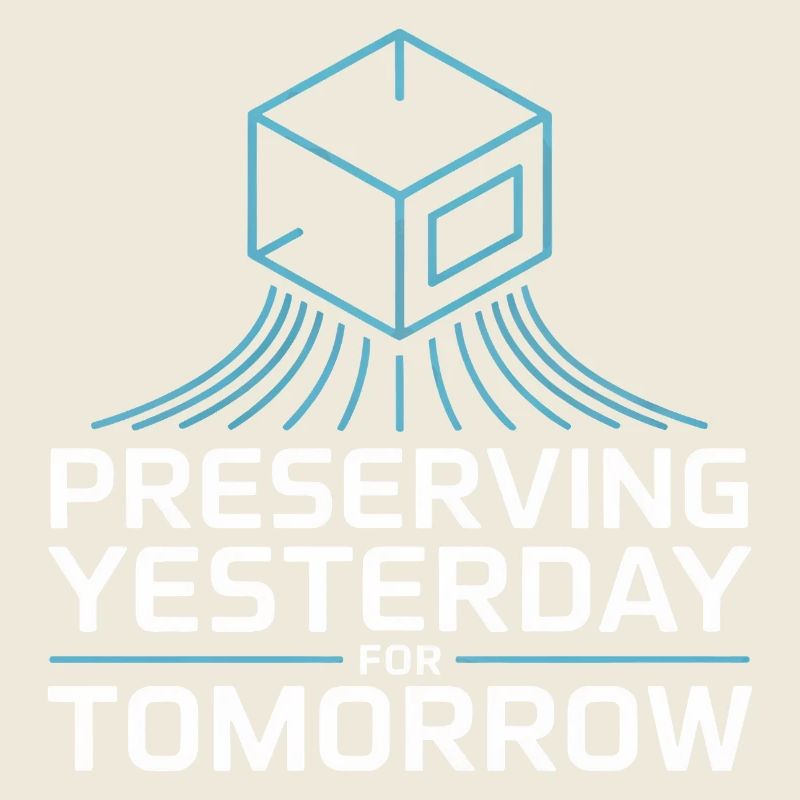 Preserving Yesterday for Tomorrow