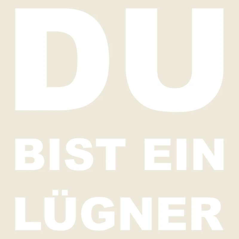 Du bist ein Lügner