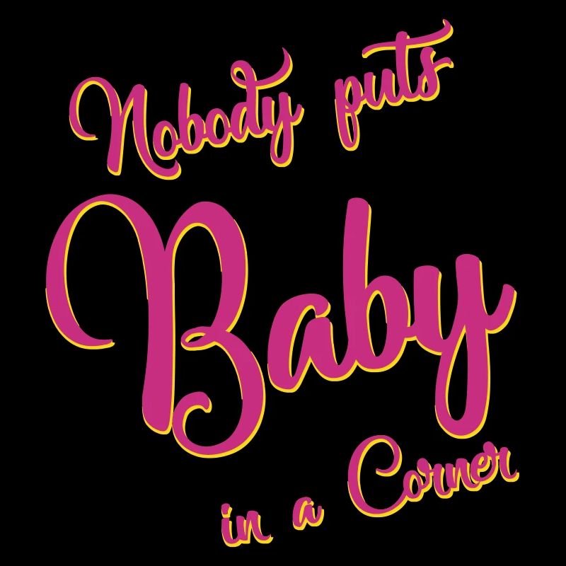 nobody puts baby in a corner