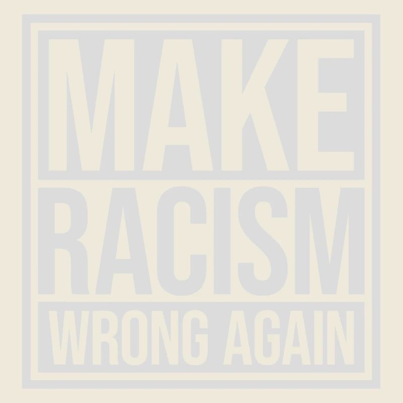 make racism wrong again