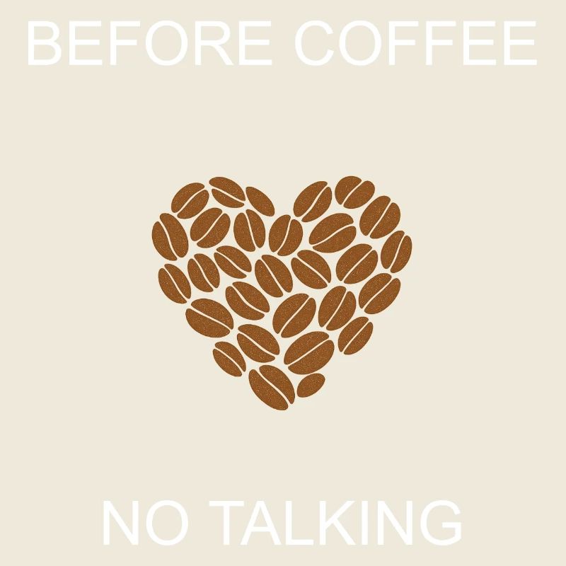 Grumpy Morning Before Coffee No Talking Design	