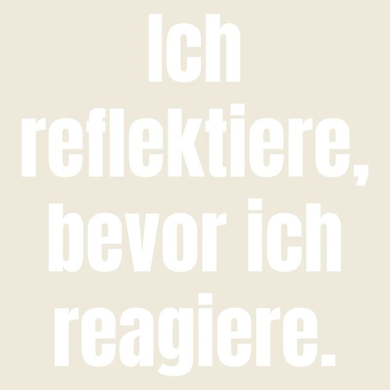 Reflektiere Bevor Du Reagierst