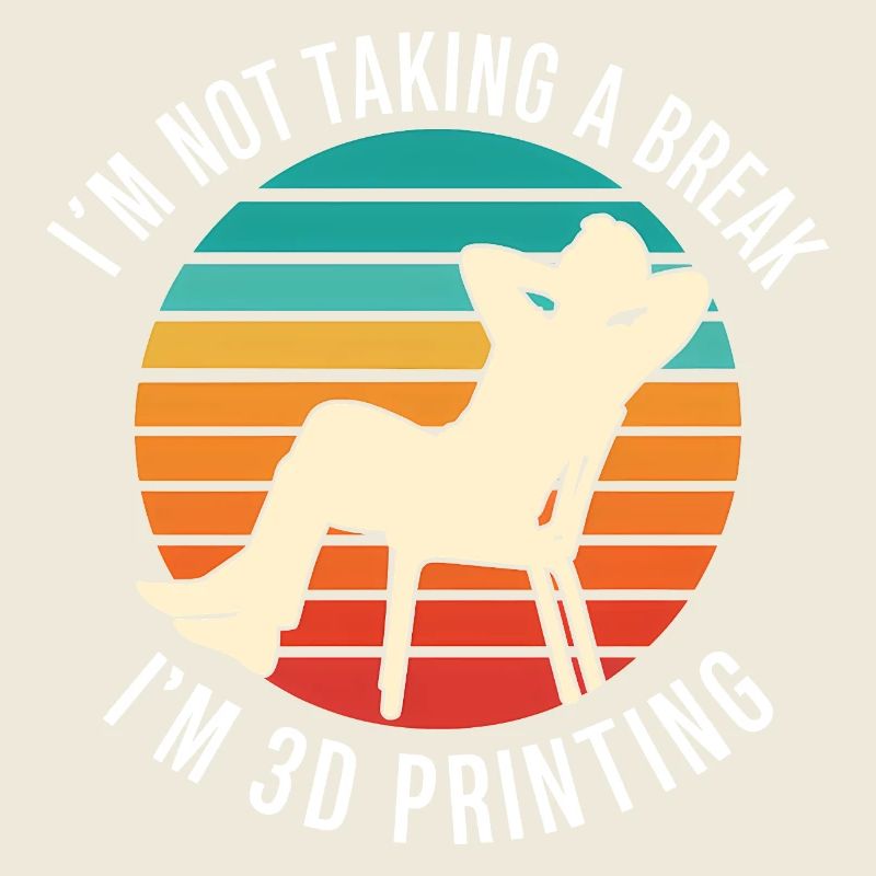 Je ne fais pas de pause, je fais de l’impression 3D, c’est drôle.