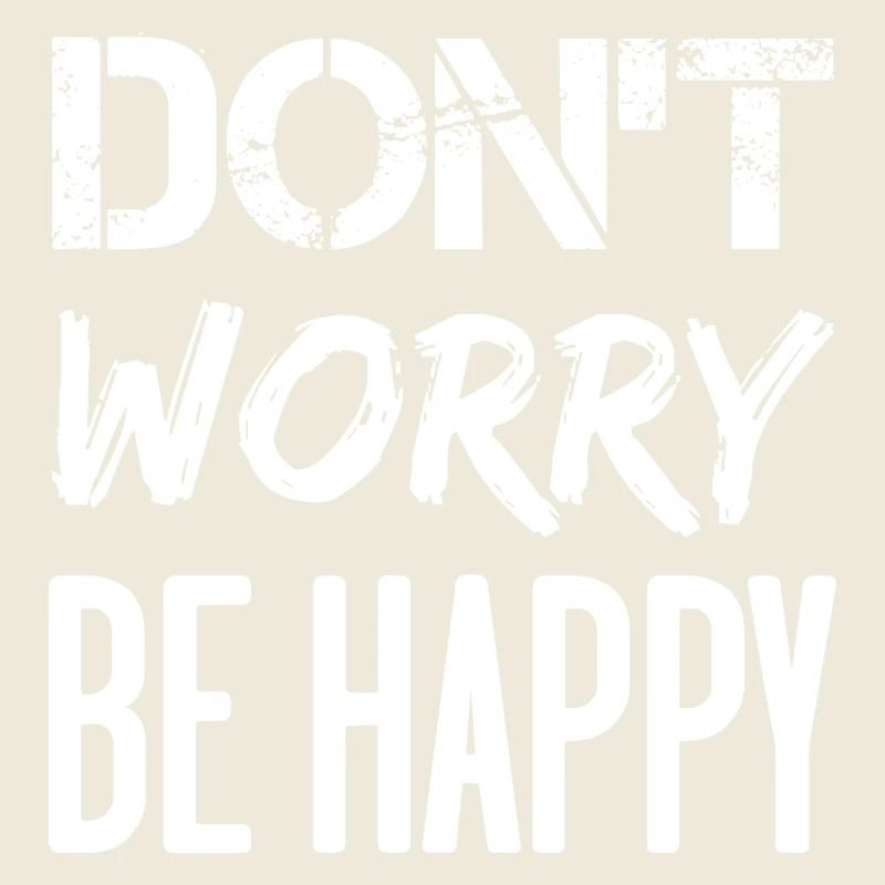 Don't Worry Be Happy – weiß.