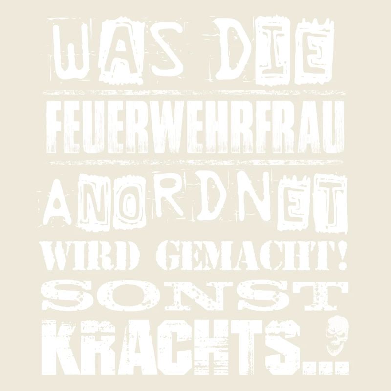 Beruf - Was die Feuerwehrfrau anordnet, wird...
