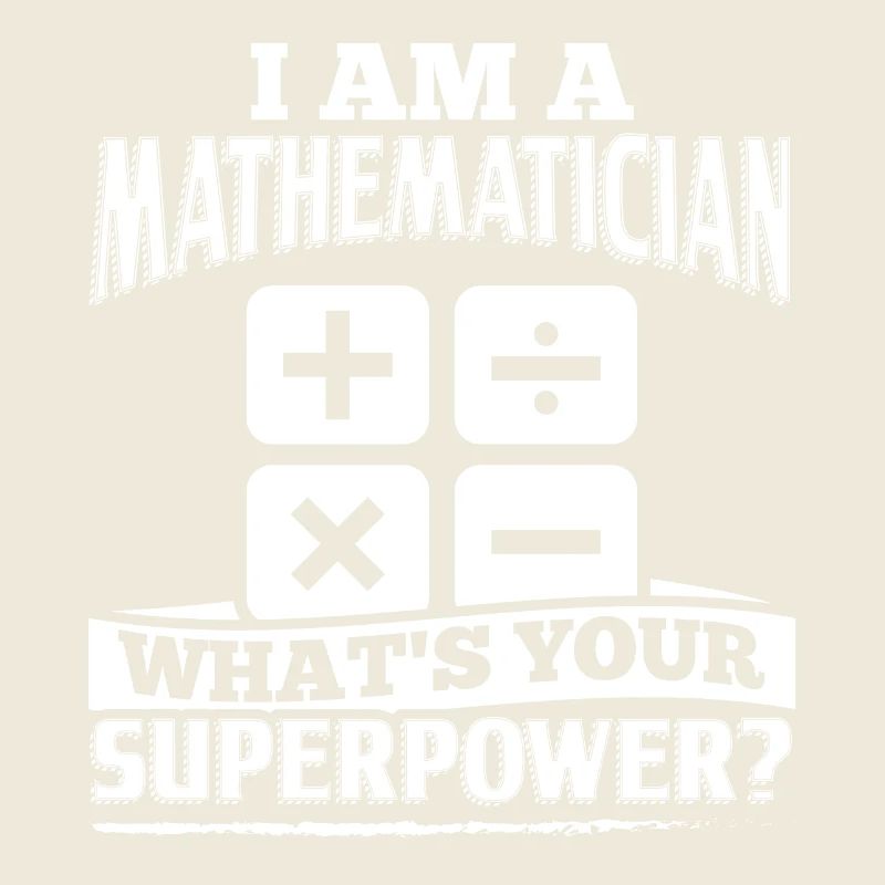 Mathematics Math Shirt I Am A