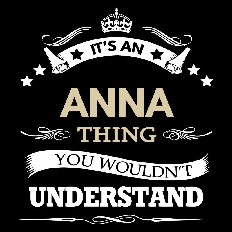 Anna Name Its An Anna Thing You Wouldnt