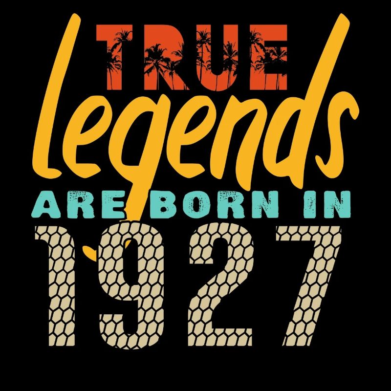 The True Legends were born in 1927. Year 2025.