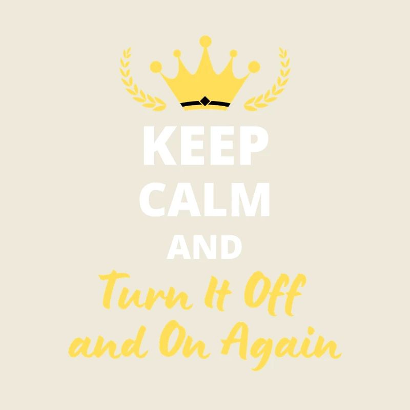 "Keep Calm and Turn It Off and On Again" - Geek