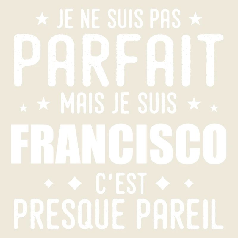 Francisco: authentisch, unvollkommen, oben, perfektioniert