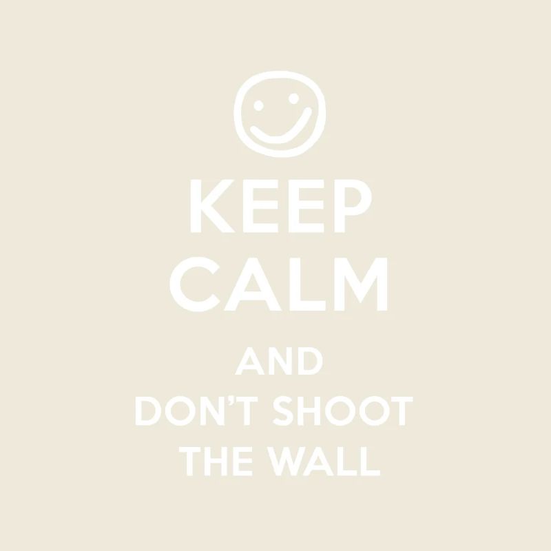 Keep Calm And Don't Shoot