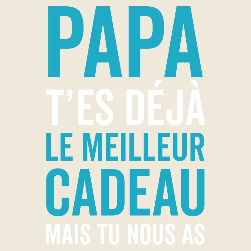 Papa Tu Es Déjà Le Meilleur